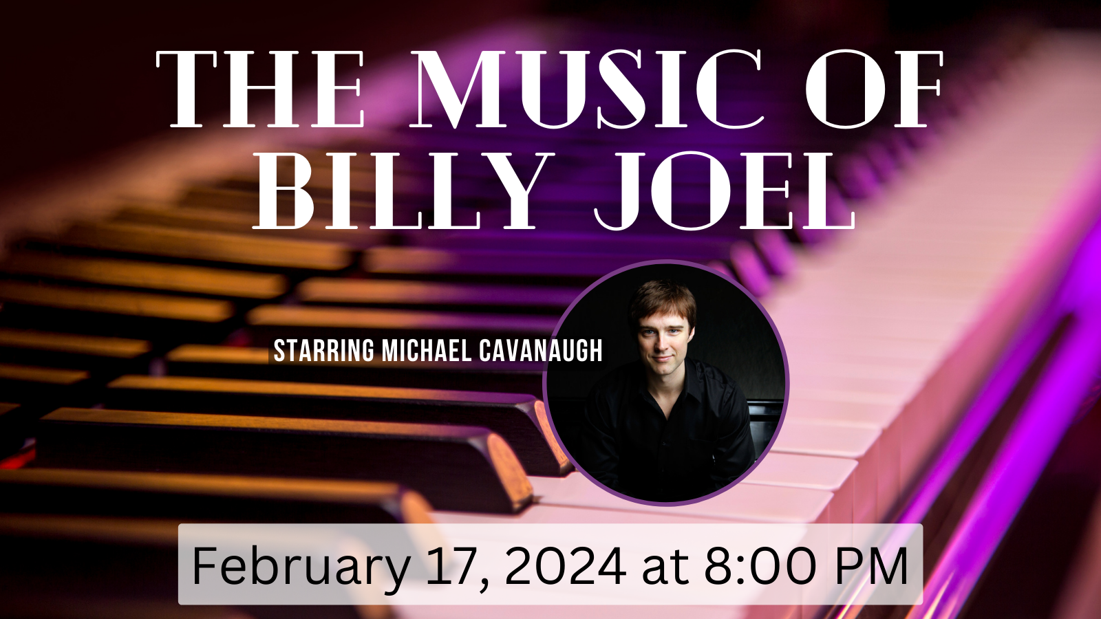 Music of Billy Joel February 17 at 8 pm