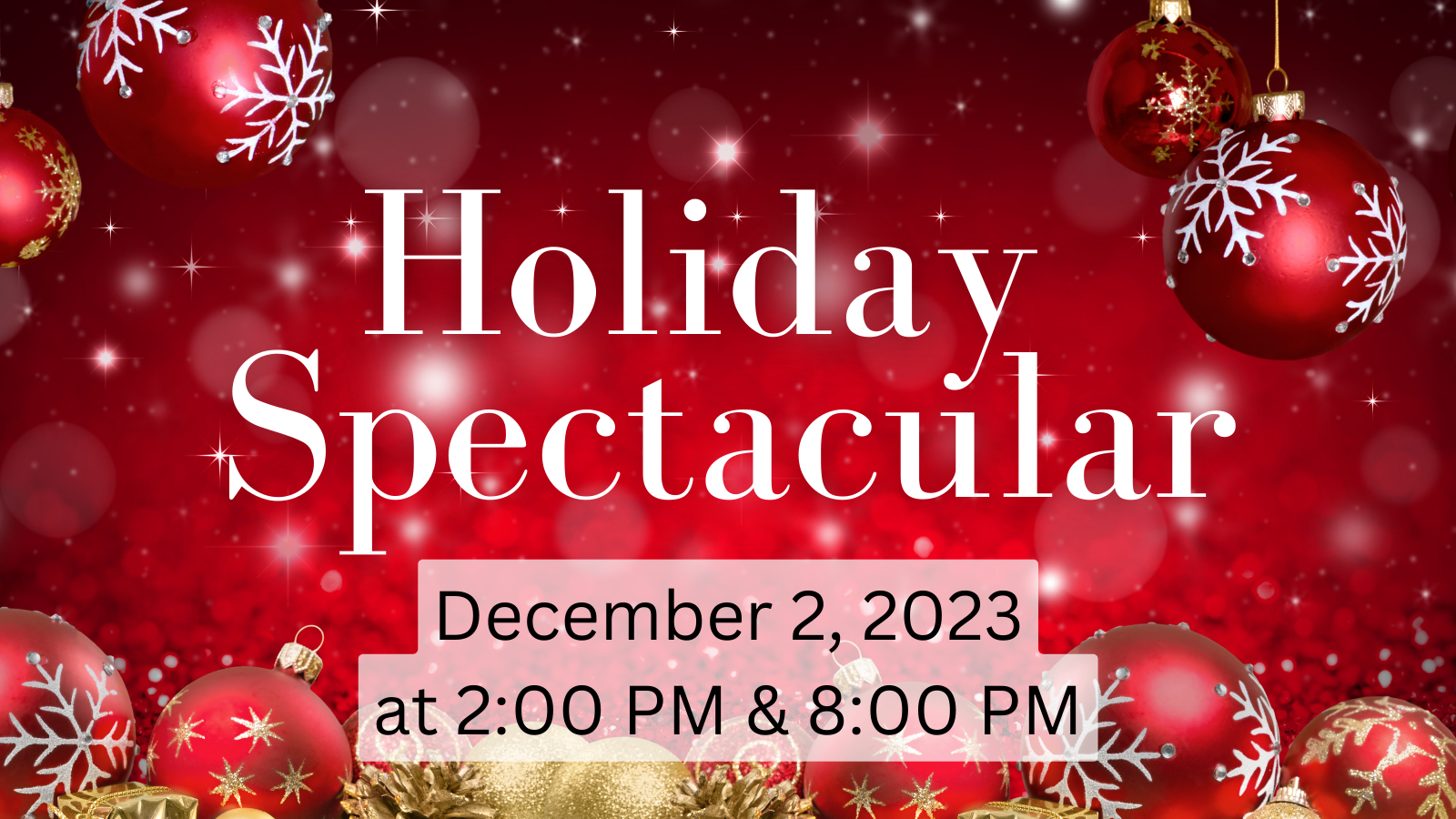 Holiday Spectacular December 2, 2023 at 2 pm and 8 pm